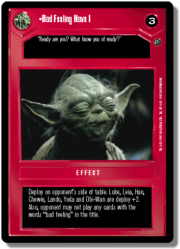 Star Wars CCG card:  'Bad Feeling have I'