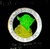 Yoda pin with 'Try not.  Do.  Or do not.  There is no try.'